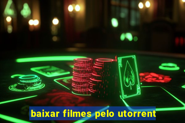 baixar filmes pelo utorrent